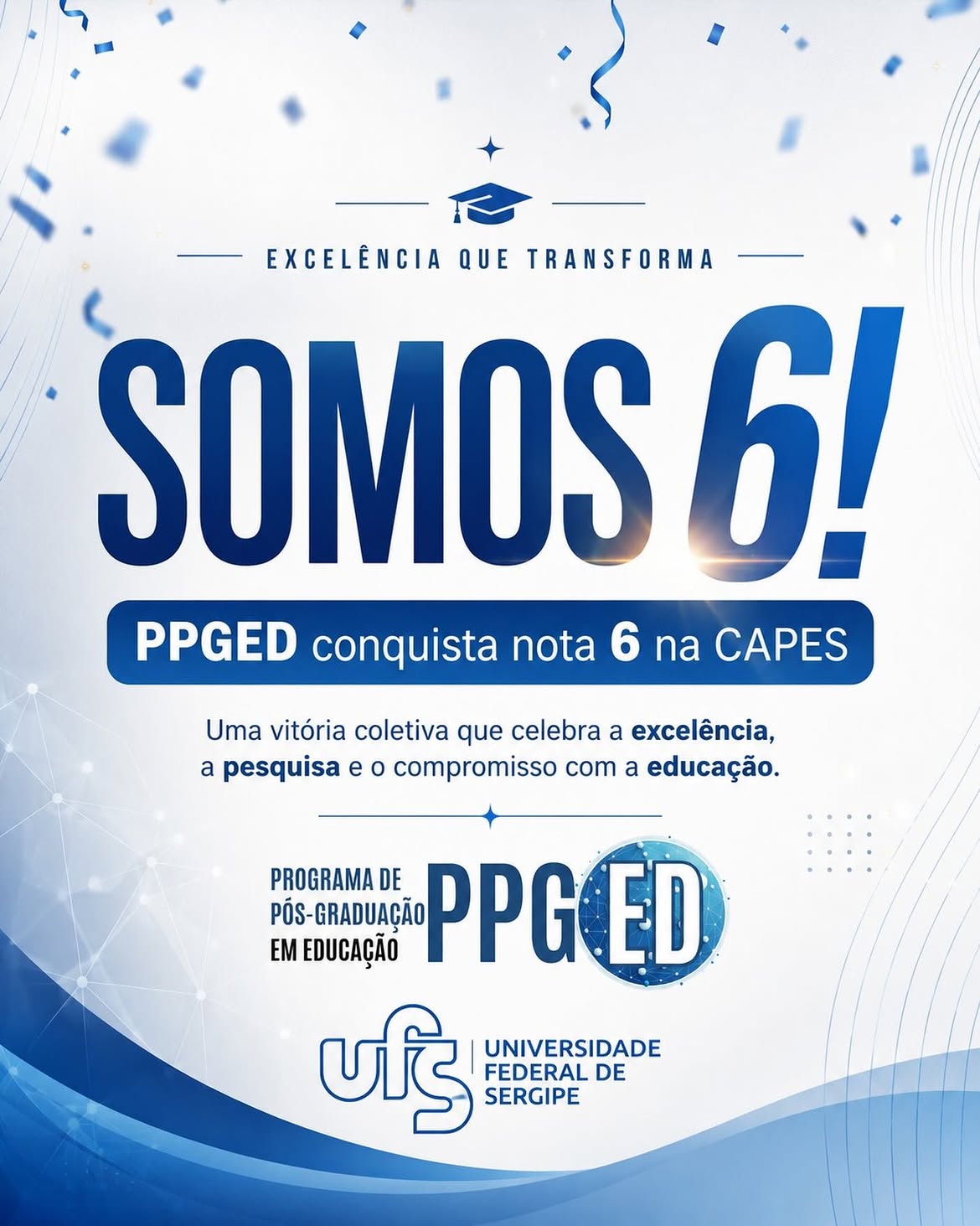 SOMOS_6____O_PPGED-UFS_celebra_a_conquista_da_nota_6_na_CAPES__reconhecimento_de_uma_trajet_ria